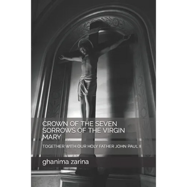 Crown of the Seven Sorrows of the Virgin Mary: Together with Our Holy Father John Paul II