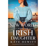 A New World for the Irish Daughter: An epic, gripping and heartbreaking historical fiction novel