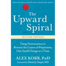 The Upward Spiral: Using Neuroscience to Reverse the Course of Depression, One Small Change at a Time