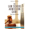 The Law School Admission Game: Play Like An Expert, Third Edition