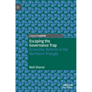 Escaping the Governance Trap: Economic Reform in the Northern Triangle