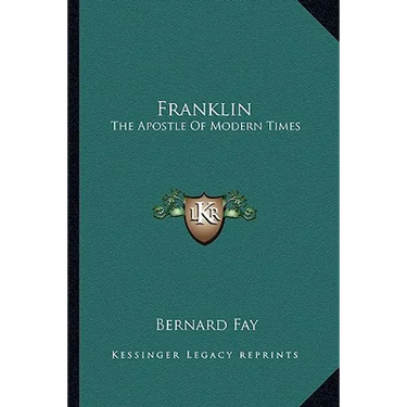 Franklin: The Apostle Of Modern Times
