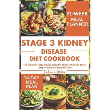 Stage 3 Kidney Disease Diet Cookbook: The Ultimate Tasty Kidney-Friendly Recipes Guide to Slow, Stop or Reverse Renal Disease