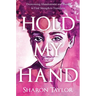 Hold My Hand: Overcoming Abandonment and Shame to Find Strength to Transform