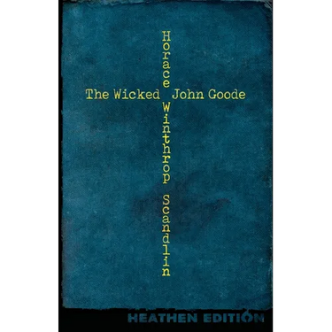 The Wicked John Goode (Heathen Edition)