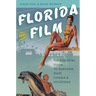 Florida on Film: The Essential Guide to Sunshine State Cinema & Locations