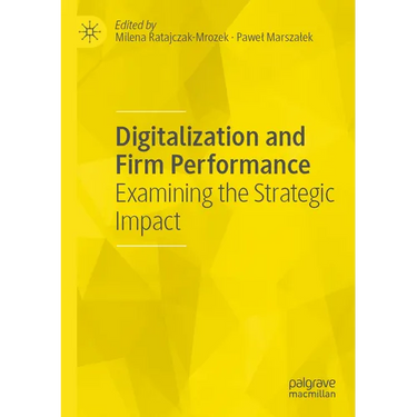 Digitalization and Firm Performance: Examining the Strategic Impact