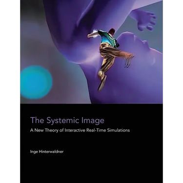 The Systemic Image: A New Theory of Interactive Real-Time Simulations