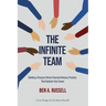 The Infinite Team: Building a Purpose-Driven Financial Advisory Practice That Outlasts Your Career