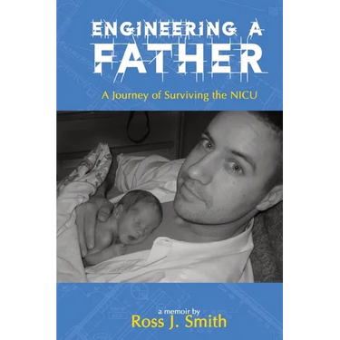 Engineering a Father: A Journey of Surviving the NICU