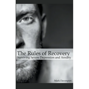 The Rules of Recovery - Surviving Severe Depression and Anxiety