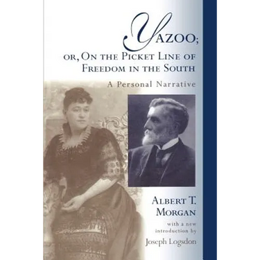 Yazoo; Or, on the Picket Line of Freedom in the South: A Personal Narrative