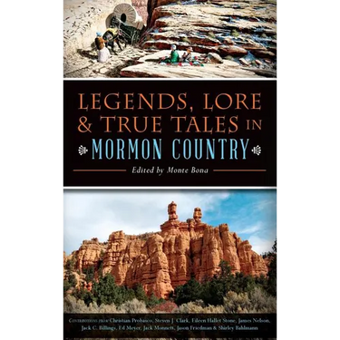 Legends, Lore & True Tales in Mormon Country