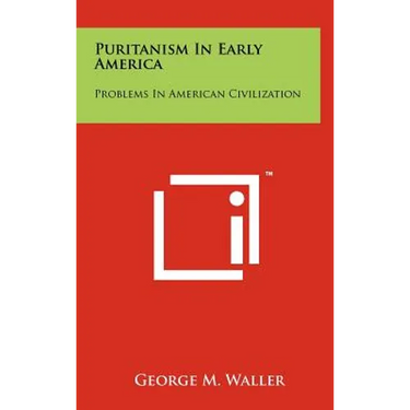 Puritanism In Early America: Problems In American Civilization