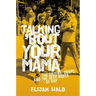 Talking 'Bout Your Mama: The Dozens, Snaps, and the Deep Roots of Rap