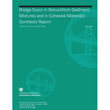 Bridge Scour in Nonuniform Sediment Mixtures and in Cohesive Materials: Synthesis Report