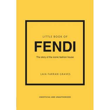 Little Book of Fendi: The Story of the Iconic Fashion Brand