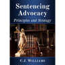 Sentencing Advocacy: Principles and Strategy