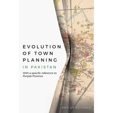 Evolution of Town Planning in Pakistan: With a Specific Reference to Punjab Province