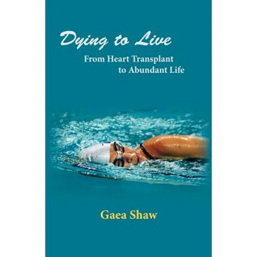 Dying to Live: From Heart Transplant to Abundant Life