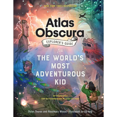 The Atlas Obscura Explorer's Guide for the World's Most Adventurous Kid