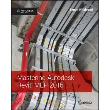 Mastering Autodesk Revit Mep 2016: Autodesk Official Press
