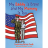 My Daddy Is Brave and My Mommy Is Too: A Young Child Struggles With Her Daddy's Deployment