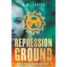 Repression Ground: A Young Adult Dystopian Thriller (The Newland Trilogy Book 1)