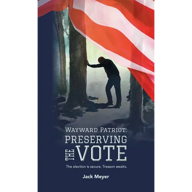 Wayward Patriot: Preserving the Vote