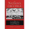 The Nation's Crucible: The Louisiana Purchase and the Creation of America