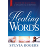 Healing Words: Discover the Healing Power of Speaking the Scriptures