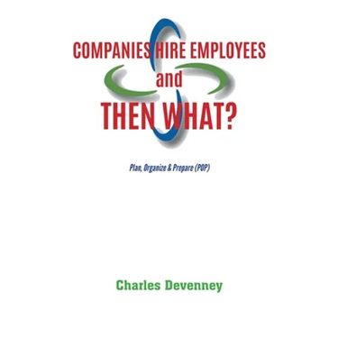 Companies Hire Employees and THEN WHAT?: Plan, Organize & Prepare (POP)