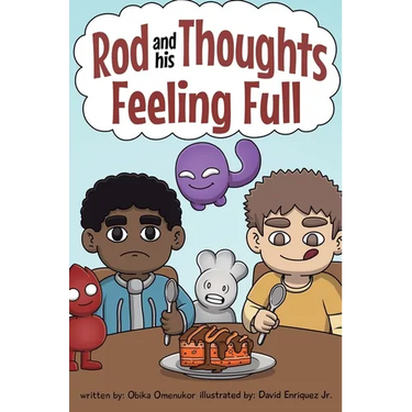 Feeling Full: A Story for Kids About Self-Regulating Emotions, Managing Thoughts, and Making Better Decisions (Rod and his Thoughts Series)