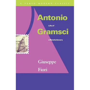 Antonio Gramsci: Life of a Revolutionary