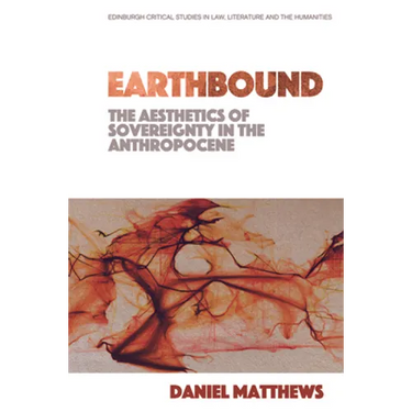 Earthbound: The Aesthetics of Sovereignty in the Anthropocene