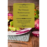 The Ultimate Mediterranean Cookbook: Get In Shape And Lose Weight With Tasty And Affordable Mediterranean Recipes For Beginners