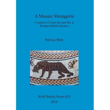 A Mosaic Menagerie: Creatures of Land, Sea and Sky in Romano-British Mosaics