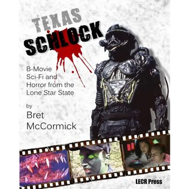 Texas Schlock: B-movie Sci-Fi and Horror from the Lone Star State