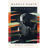 Markus Barth: His Life and Legacy