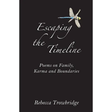 Escaping the Timeline: Poems on Family, Karma and Boundaries