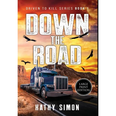 Down the Road: Driven to Kill Book 1 (Large Print Edition)
