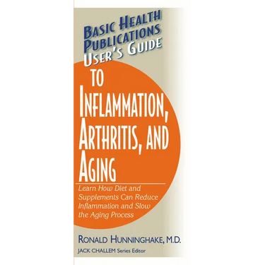 User's Guide to Inflammation, Arthritis, and Aging: Learn How Diet and Supplements Can Reduce Inflammation and Slow the Aging Process