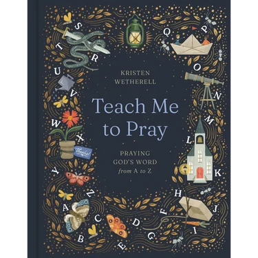 Teach Me to Pray: Praying God's Word from A to Z
