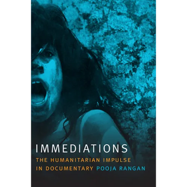 Immediations: The Humanitarian Impulse in Documentary