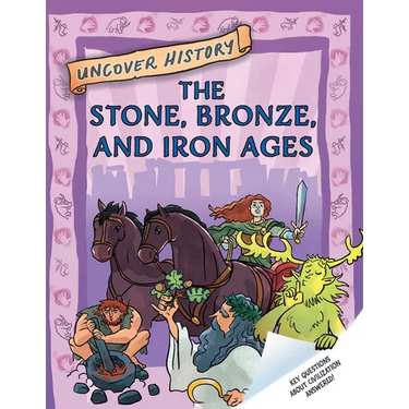 The Stone, Bronze, and Iron Ages
