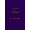 On Freedom: Organizational Science Examined Philosophically