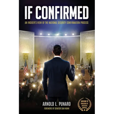 If Confirmed: An Insider's View of the National Security Confirmation Process