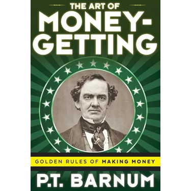 The Art of Money-Getting: Golden Rules for Making Money