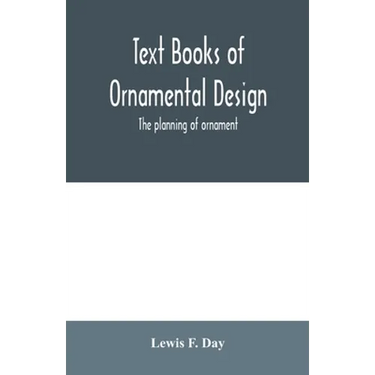 Text Books of Ornamental Design; The planning of ornament