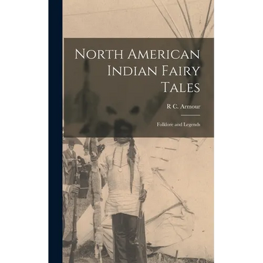 North American Indian Fairy Tales: Folklore and Legends